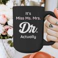 It's Not Miss Ms Mrs Its Dr Actually Doctor Graduation Women Graphic Print Coffee Mug