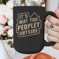 It's Way Too Peopley Outside Introvert Sarcastic Humor Graphic Print Coffee Mug It's Way Too Peopley Outside Introvert Sarcastic Humor Graphic Print Coffee Mug