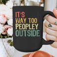 It's Way Too Peopley Outside Introvert Sarcastic Vintage Graphic Print Coffee Mug It's Way Too Peopley Outside Introvert Sarcastic Vintage Graphic Print Coffee Mug