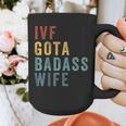 IVF Got a Badass Wife IVF Dad Transfer Day Infertility Graphic Print Coffee Mug