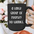 A Large Group Of People No Thanks Introvert Saying Graphic Print Coffee Mug A Large Group Of People No Thanks Introvert Saying Graphic Print Coffee Mug