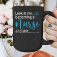 Look At Me Becoming A Nurse &Shit Graduation Nursing Student Graphic Print Coffee Mug