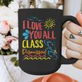 I Love You All Class Dismissed Teacher School Graduation Men Women Girls Kids Graphic Print Coffee Mug