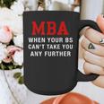 MBA When Your BS Can't Take You Any Further Shirt Graduation Graphic Print Coffee Mug