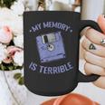 My Memory Is Terrible Floppy Diskette Memory Module Graphic Print Coffee Mug My Memory Is Terrible Floppy Diskette Memory Module Graphic Print Coffee Mug