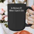 In Memory Of When I Gave A Shit Graphic Print Coffee Mug In Memory Of When I Gave A Shit Graphic Print Coffee Mug