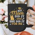 My Mom Did It And She Did It For Me Graduation Graduate Graphic Print Coffee Mug