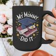 My Mommy Did It Mom Graduation Graphic Print Coffee Mug