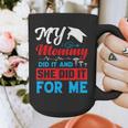 My Mommy Did It And She Did It For Me Mom Nurse Graduation Graphic Print Coffee Mug