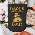 Nacho Average Dad Tee Mexican Fiesta Cinco De Mayo Graphic Print Coffee Mug