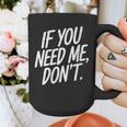 If You Need Me Don’t Sarcastic Introvert Graphic Print Coffee Mug
