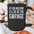 If You Need Me I'Ll Be In The Garage Shirt Men Mechanic Dad Graphic Print Coffee Mug If You Need Me I'Ll Be In The Garage Shirt Men Mechanic Dad Graphic Print Coffee Mug