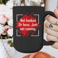 Not Booked Or Busy Just Not Coming Introvert Graphic Print Coffee Mug Not Booked Or Busy Just Not Coming Introvert Graphic Print Coffee Mug