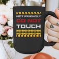 Not Friendly Do Not Touch Warning Sarcasm Introvert Graphic Print Coffee Mug Not Friendly Do Not Touch Warning Sarcasm Introvert Graphic Print Coffee Mug