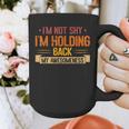Im Not Shy Im Holding Back My Awesomeness Introvert Graphic Print Coffee Mug Im Not Shy Im Holding Back My Awesomeness Introvert Graphic Print Coffee Mug