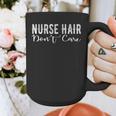 Nurse Hair Don't Care Cute Nursery Graduation Graphic Print Coffee Mug