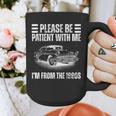 Be Patient With Me I'm From The 1900s Fathers Day Graphic Print Coffee Mug Be Patient With Me I'm From The 1900s Fathers Day Graphic Print Coffee Mug