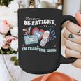 Patriotic Be Patient I'm From The 1900s Fourth Of July USA Graphic Print Coffee Mug