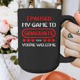 I Paused My Game To Graduate Graduation Graphic Print Coffee Mug