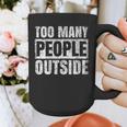Too Many People Outside Introvert Introverted Shy Shyness Graphic Print Coffee Mug Too Many People Outside Introvert Introverted Shy Shyness Graphic Print Coffee Mug
