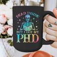 PhD Graduation Dead Inside But i Got My PhD Tie Dye Funny Graphic Print Coffee Mug