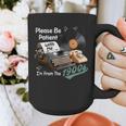 Please BePatient I'm From The 1900s Sarcastic Joke Graphic Print Coffee Mug