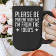 Please Be Patient With Me I'm From The 1900s & Graphic Print Coffee Mug Please Be Patient With Me I'm From The 1900s & Graphic Print Coffee Mug