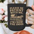 Please Be Patient With Me I'm From The 1900s Art Graphic Print Coffee Mug