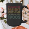 Please Be Patient With Me I'm From The 1900s Classic Retro Graphic Print Coffee Mug