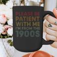 Please Be Patient With Me I'm From The 1900s Classic Vintage Graphic Print Coffee Mug