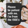 Please Be Patient With Me I'm From The 1900s Generation X Graphic Print Coffee Mug