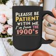 Please Be Patient With Me I'm From The 1900s Meme Graphic Print Coffee Mug