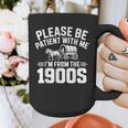 Please Be Patient With My I'm From The 1900s Retirement Graphic Print Coffee Mug Please Be Patient With My I'm From The 1900s Retirement Graphic Print Coffee Mug