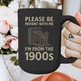 Please Be Patient With Me I'm From The 1900s Retro Vintage Graphic Print Coffee Mug Please Be Patient With Me I'm From The 1900s Retro Vintage Graphic Print Coffee Mug