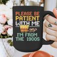 Please Be Patient With Me I'm From The 1900s Trendy Graphic Print Coffee Mug Please Be Patient With Me I'm From The 1900s Trendy Graphic Print Coffee Mug