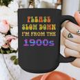 Please Slow Down I'm From The 1900s Retro Vintage 70 Graphic Print Coffee Mug Please Slow Down I'm From The 1900s Retro Vintage 70 Graphic Print Coffee Mug