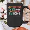 Pretend I Am Not Here That's What I'm Doing Introvert Graphic Print Coffee Mug Pretend I Am Not Here That's What I'm Doing Introvert Graphic Print Coffee Mug