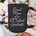 Proud Mom OT School Graduate Graduation Tee Graphic Print Coffee Mug