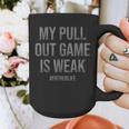 My Pull Out Game Is Weak Dad Life Graphic Print Coffee Mug My Pull Out Game Is Weak Dad Life Graphic Print Coffee Mug
