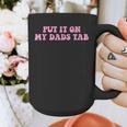 Put It On My Dads Tab Graphic Print Coffee Mug