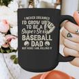 Quote Sayings I Never Dreamed Super Sexy Baseball Dad Graphic Print Coffee Mug
