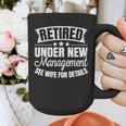Retired Under New Management See Wife Retirement Men Dad Graphic Print Coffee Mug