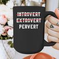 Sarcastic Introvert Extrover Pervert Men Women Graphic Print Coffee Mug Sarcastic Introvert Extrover Pervert Men Women Graphic Print Coffee Mug
