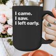 I Came I Saw I Left Early Design For Introverts Graphic Print Coffee Mug I Came I Saw I Left Early Design For Introverts Graphic Print Coffee Mug