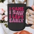 I Came I Saw I Left Early Sarcastic Introvert Saying Graphic Print Coffee Mug I Came I Saw I Left Early Sarcastic Introvert Saying Graphic Print Coffee Mug