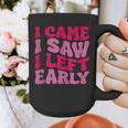 I Came I Saw I Left Early Sarcastic Introvert Saying Graphic Print Coffee Mug I Came I Saw I Left Early Sarcastic Introvert Saying Graphic Print Coffee Mug