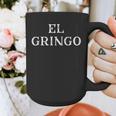 Saying El Gringo Sarcastic Vacations Men Women Dad Gag Graphic Print Coffee Mug Saying El Gringo Sarcastic Vacations Men Women Dad Gag Graphic Print Coffee Mug