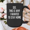 See This Is Why I Wanted To Stay Home Introvert Quote Graphic Print Coffee Mug See This Is Why I Wanted To Stay Home Introvert Quote Graphic Print Coffee Mug