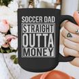Soccer Dad Straight Outta Money Shirt Football Graphic Print Coffee Mug Soccer Dad Straight Outta Money Shirt Football Graphic Print Coffee Mug