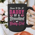 Soon To Be A Daddy Of A Beautiful Baby Girl Baby Shower Graphic Print Coffee Mug